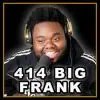 YESTERDAY, TODAY, TOMORROW with 414 BIG FRANK